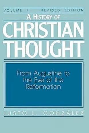 A History of Christian Thought, Vol. II: From Augustine to the Eve of the Reformation book cover